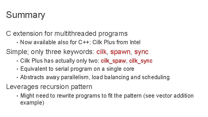 Summary C extension for multithreaded programs • Now available also for C++: Cilk Plus