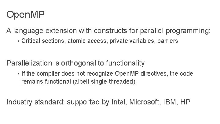 Open. MP A language extension with constructs for parallel programming: • Critical sections, atomic