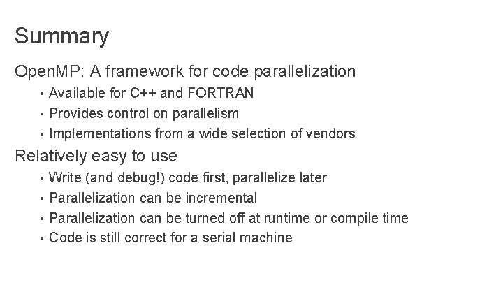 Summary Open. MP: A framework for code parallelization • Available for C++ and FORTRAN