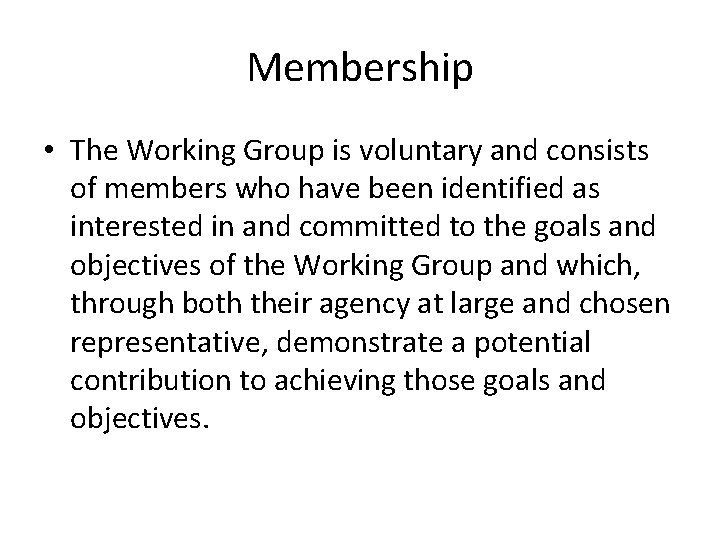 Membership • The Working Group is voluntary and consists of members who have been