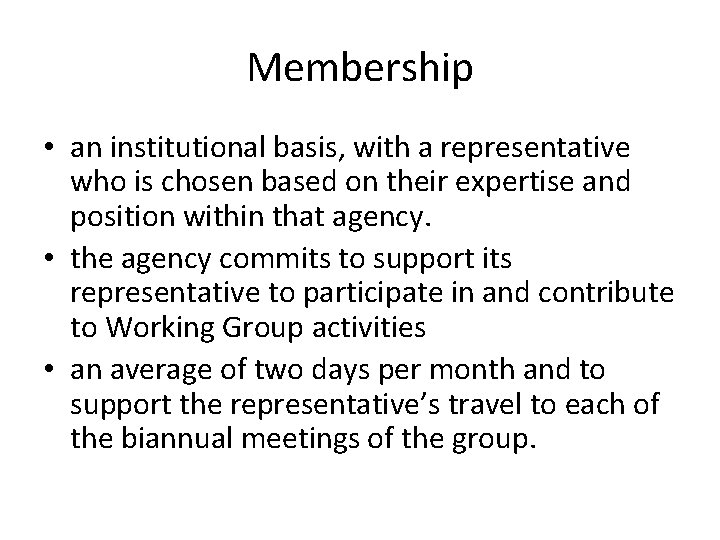 Membership • an institutional basis, with a representative who is chosen based on their