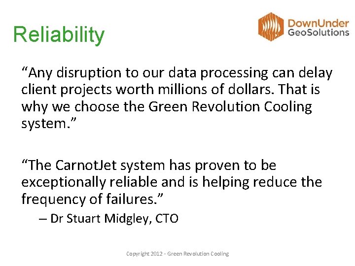 Reliability “Any disruption to our data processing can delay client projects worth millions of