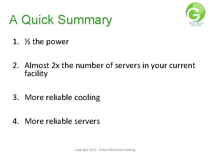 A Quick Summary 1. ½ the power 2. Almost 2 x the number of