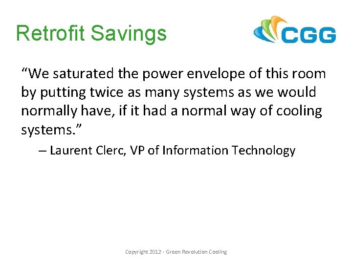 Retrofit Savings “We saturated the power envelope of this room by putting twice as