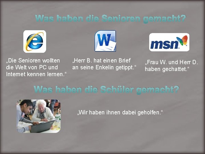 Was haben die Senioren gemacht? „Die Senioren wollten die Welt von PC und Internet