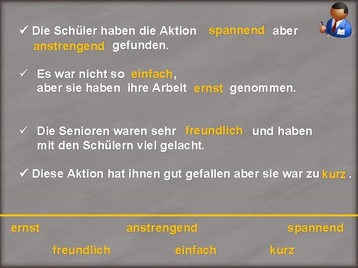  Die Schüler haben die Aktion spannend aber anstrengend gefunden. Es war nicht so