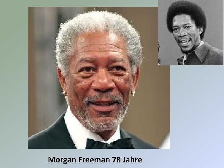 Morgan Freeman 78 Jahre 