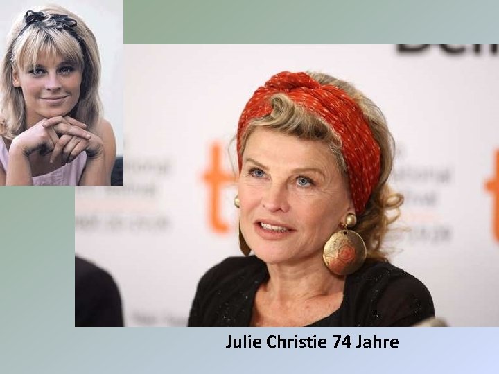 Julie Christie 74 Jahre 