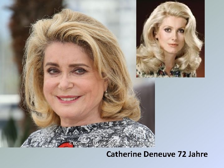 Catherine Deneuve 72 Jahre 