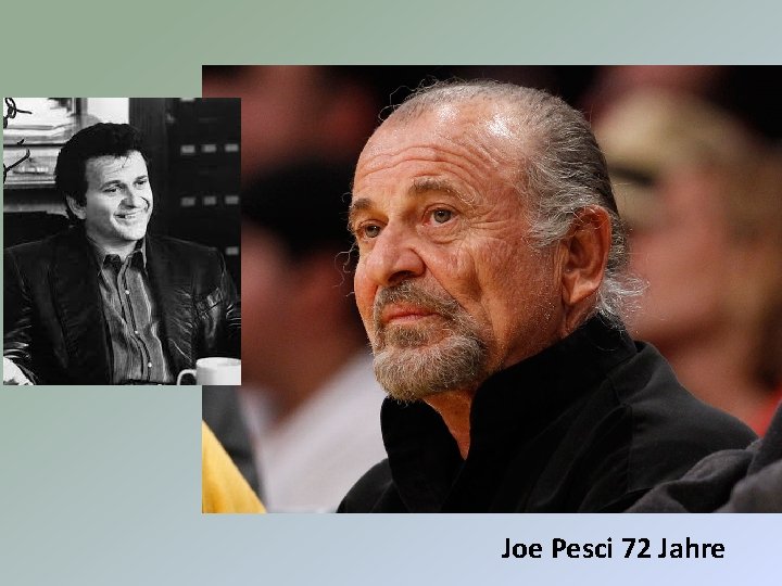 Joe Pesci 72 Jahre 