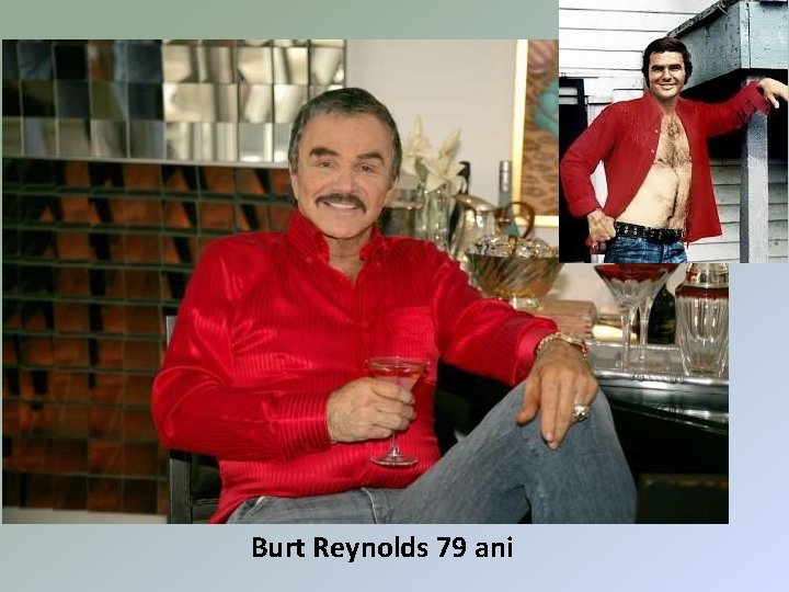 Burt Reynolds 79 ani 