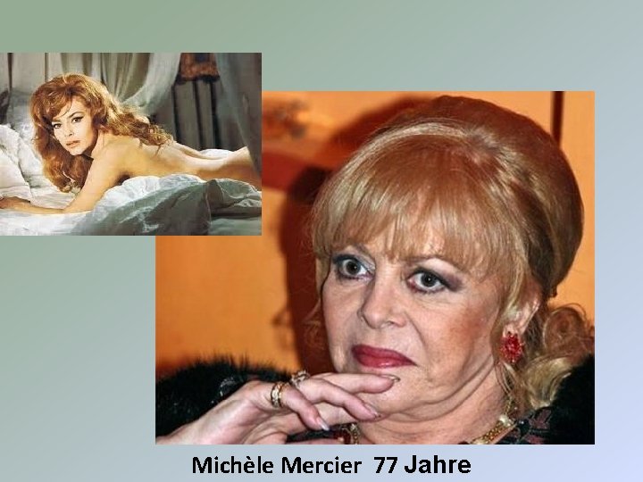 Michèle Mercier 77 Jahre 