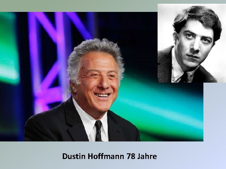 Dustin Hoffmann 78 Jahre 