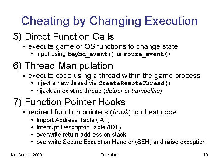 Cheating by Changing Execution 5) Direct Function Calls • execute game or OS functions