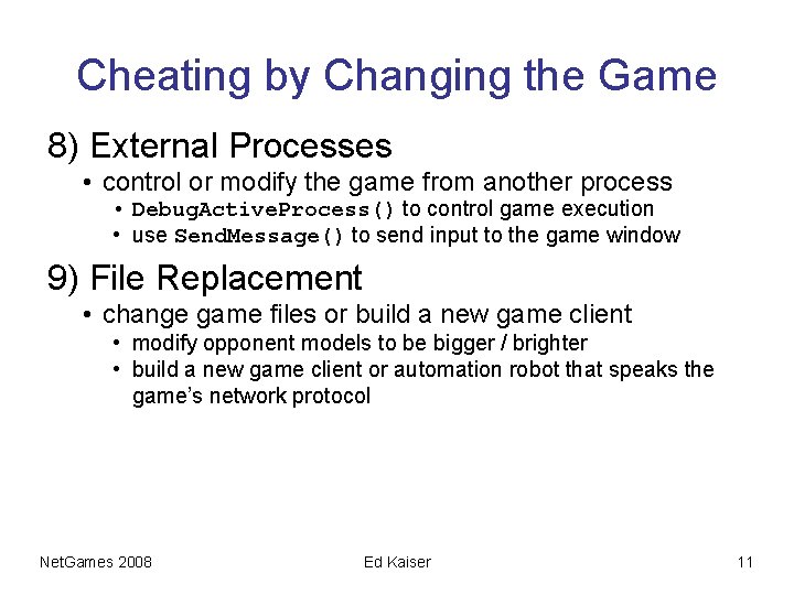 Cheating by Changing the Game 8) External Processes • control or modify the game