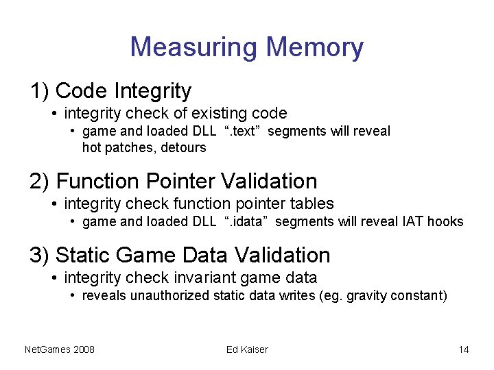 Measuring Memory 1) Code Integrity • integrity check of existing code • game and