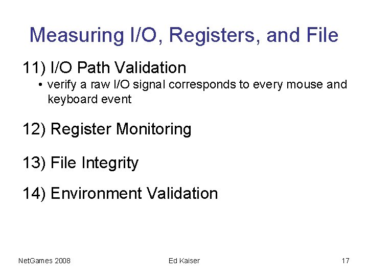Measuring I/O, Registers, and File 11) I/O Path Validation • verify a raw I/O