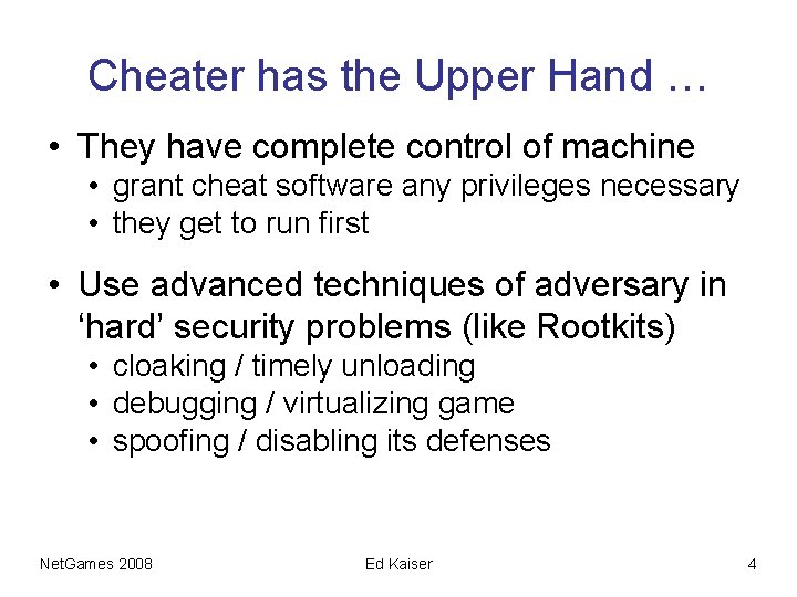 Cheater has the Upper Hand … • They have complete control of machine •