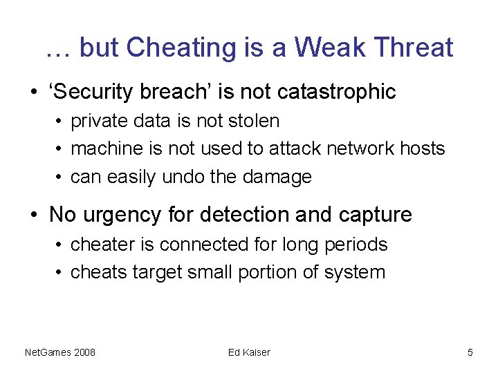 … but Cheating is a Weak Threat • ‘Security breach’ is not catastrophic •