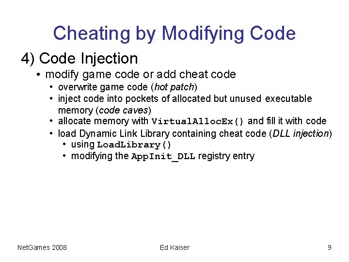 Cheating by Modifying Code 4) Code Injection • modify game code or add cheat