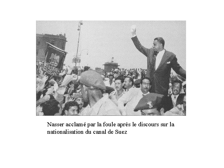 Nasser acclamé par la foule après le discours sur la nationalisation du canal de
