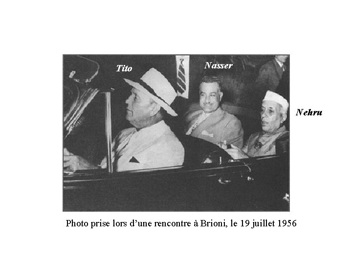 Tito Nasser Nehru Photo prise lors d’une rencontre à Brioni, le 19 juillet 1956