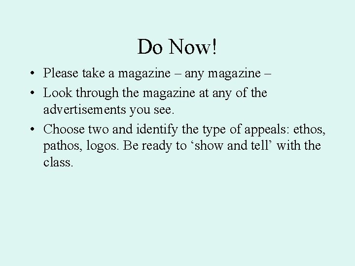 Do Now! • Please take a magazine – any magazine – • Look through