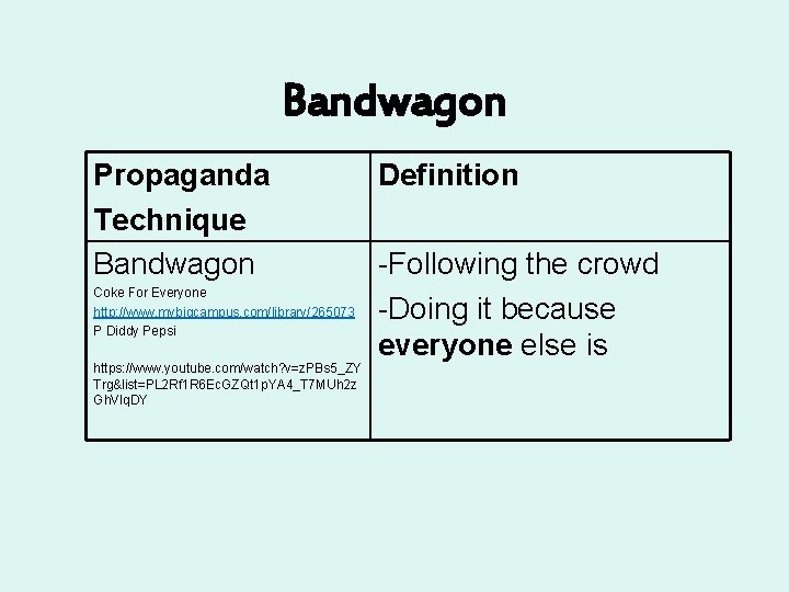 Bandwagon Propaganda Technique Bandwagon Coke For Everyone http: //www. mybigcampus. com/library/265073 P Diddy Pepsi