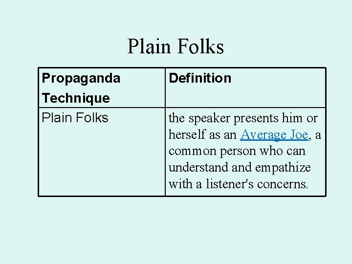 Plain Folks Propaganda Technique Plain Folks Definition the speaker presents him or herself as