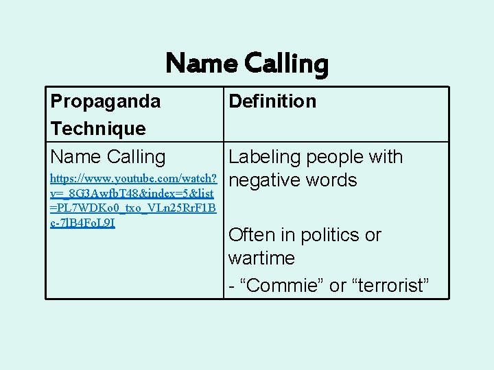 Name Calling Propaganda Technique Name Calling https: //www. youtube. com/watch? v=_8 G 3 Awfb.