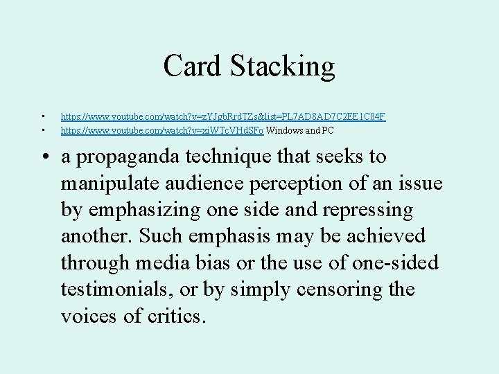 Card Stacking • • https: //www. youtube. com/watch? v=z. YJgb. Rrd. TZs&list=PL 7 AD