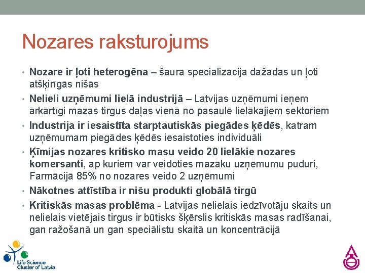 Nozares raksturojums • Nozare ir ļoti heterogēna – šaura specializācija dažādās un ļoti •