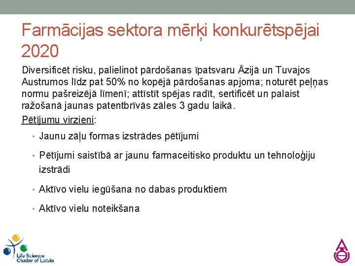 Farmācijas sektora mērķi konkurētspējai 2020 Diversificēt risku, palielinot pārdošanas īpatsvaru Āzijā un Tuvajos Austrumos