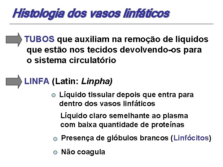 Histologia dos vasos linfáticos TUBOS que auxiliam na remoção de líquidos que estão nos