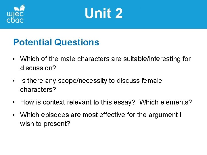 Unit 2 Potential Questions • Which of the male characters are suitable/interesting for discussion?