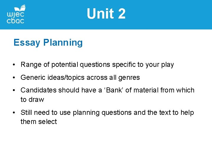 Unit 2 Essay Planning • Range of potential questions specific to your play •