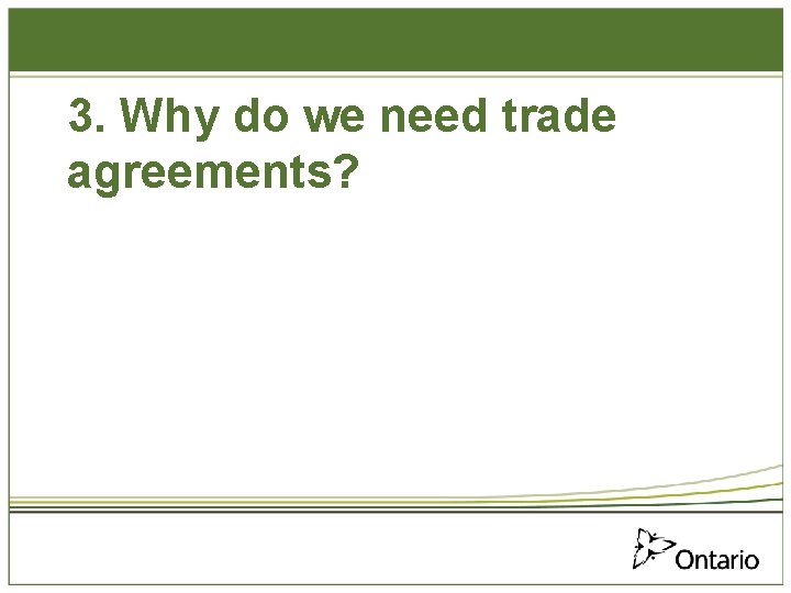 3. Why do we need trade agreements? 