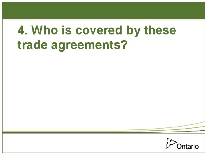 4. Who is covered by these trade agreements? 