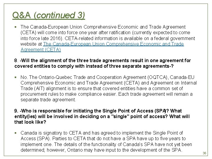 Q&A (continued 3) § The Canada-European Union Comprehensive Economic and Trade Agreement (CETA) will