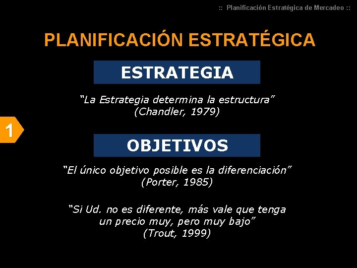 : : Planificación Estratégica de Mercadeo : : PLANIFICACIÓN ESTRATÉGICA ESTRATEGIA “La Estrategia determina