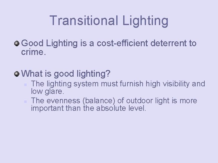 Transitional Lighting Good Lighting is a cost-efficient deterrent to crime. What is good lighting?
