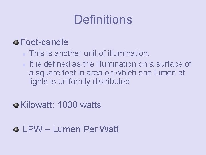 Definitions Foot-candle n n This is another unit of illumination. It is defined as