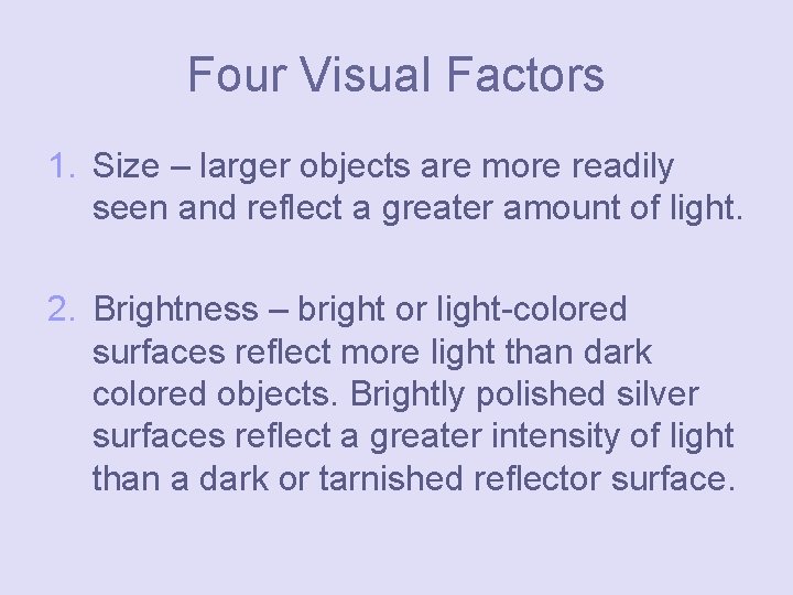 Four Visual Factors 1. Size – larger objects are more readily seen and reflect