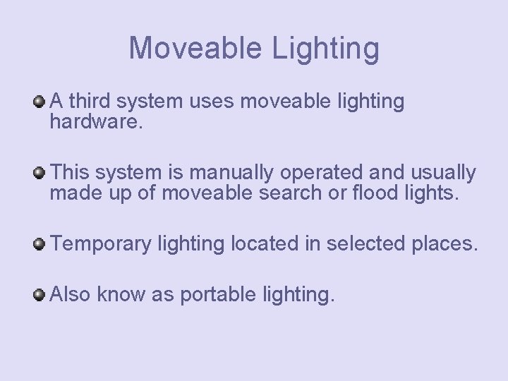 Moveable Lighting A third system uses moveable lighting hardware. This system is manually operated