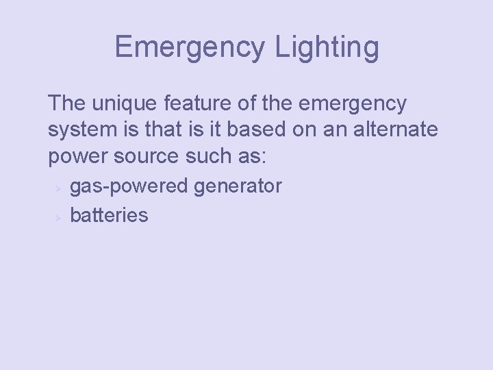 Emergency Lighting The unique feature of the emergency system is that is it based