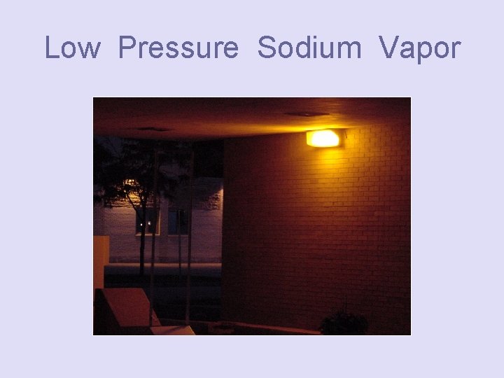 Low Pressure Sodium Vapor 