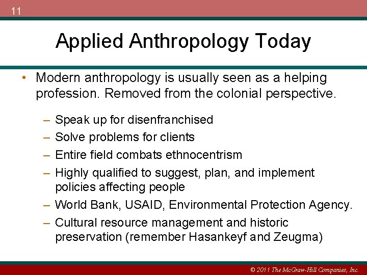 11 Applied Anthropology Today • Modern anthropology is usually seen as a helping profession.
