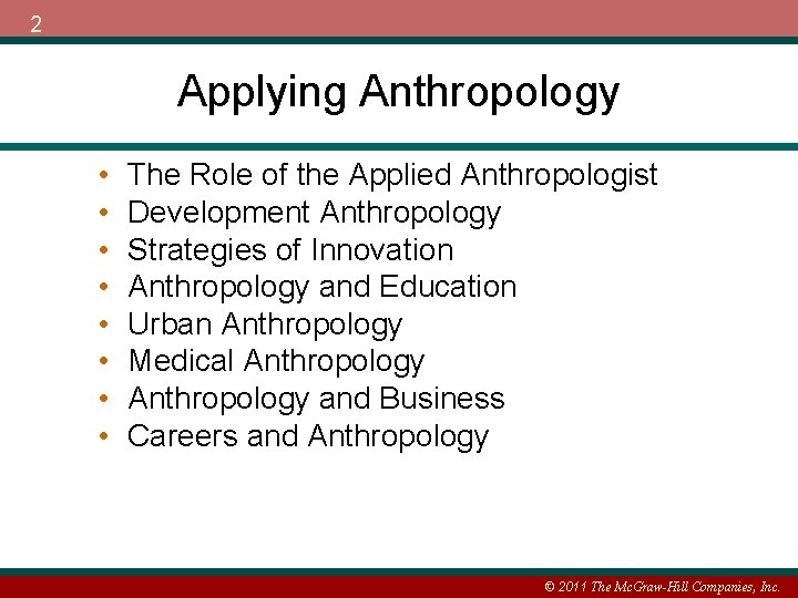 2 Applying Anthropology • • The Role of the Applied Anthropologist Development Anthropology Strategies