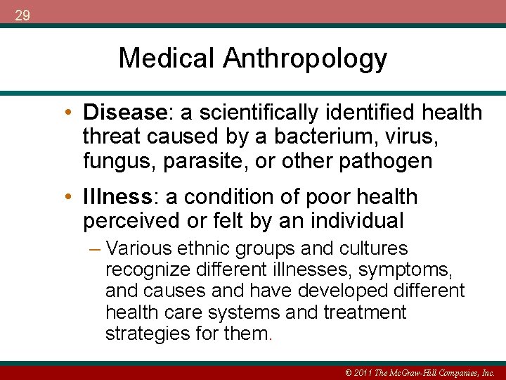 29 Medical Anthropology • Disease: a scientifically identified health threat caused by a bacterium,