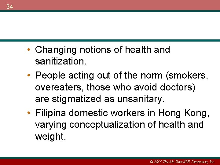 34 • Changing notions of health and sanitization. • People acting out of the